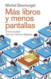 Más Ediciones Peninsula Más libros y menos pantallas: cómo acabar con los cretinos digitales Paperback