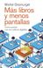 Más Ediciones Peninsula Más libros y menos pantallas: cómo acabar con los cretinos digitales Paperback