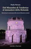 Dal Mausoleo di Teodorico al monastero della Rotonda. Materiali per la ricostruzione della storia del Mausoleo ravennate