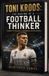 Toni Kroos: THE MAKING OF A FOOTBALL THINKER: Lessons in Discipline, Intelligence and Excellence