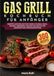 Gas Grill Kochbuch Für Anfänger: 300 Rezepte zum Grillen von Fleisch. Fleisch, Fisch, Gemüse, Marinaden, Saucen und Salate für Anfänger und Fortgeschrittene