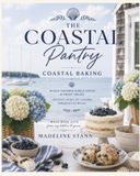 The Coastal Pantry Coastal Baking: Ocean-Inspired Baked Goods & Sweet Treats for Every Season