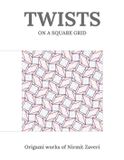 Twists Independently Published Twists on a Square Grid: Origami Works of Nirmit Zaveri Paperback