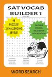 SAT Vocab Builder 1 Puzzle Book: Word Search Puzzles to Help SAT Test Takers Improve Their Reading Section Scores by Boosting Their SAT Vocabulary