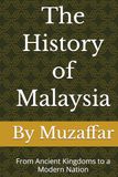 The History of Malaysia: From Ancient Kingdoms to a Modern Nation