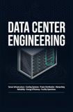 DATA CENTER ENGINEERING: Server Infrastructure Cooling Systems Power Distribution Networking Reliability Energy Efficiency and Facility Operations