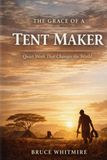 The Grace of a Tent Maker: Quiet Work That Changes the World
