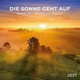 Die Sunrise Die Sonne geht auf / Sunrise 2027: Kalender 2027