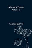 A Florence Marryat A crown of shame (Volume 1) Paperback