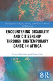Encountering Routledge Encountering Disability and Citizenship through Contemporary Dance in Africa