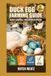 Duck Egg Farming Guide: Step-by-Step Practical Guidance for Beginners with Advanced Insights for Experienced Keepers; Choosing Housing, Feeds, ... for Maximum Profit and Reliable Income