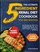 THE ULTIMATE 5-INGREDIENT RENAL DIET COOKBOOK FOR BEGINNERS