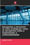 Aeroportos Edicoes Nosso Conhecimento Aeroportos a tornarem-se mais ecológicos: como os aeroportos estão a implementar a sustentabilidade