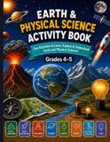 Earth & Life Science Activity Book: Planets, Space Exploration, Volcanoes, Gravity, Sound, Light, Electricity - 4th & 5th Grade