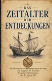 Das Libri GmbH Das Zeitalter der Entdeckungen: Die Geschichte von Kolumbus Vasco da Gama und Magellan mit Seereisen Navigation Handelsrouten und der Neuen Welt: 2