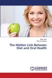 The Lap Lambert Academic Publishing The Hidden Link Between Diet and Oral Health Paperback