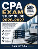 CPA EXAM STUDY GUIDE 2026-2027: Complete CPA Exam Prep 2026–2027 with Practice Questions, Detailed Answer Explanations, Financial Accounting, ... to Pass the Uniform CPA Examination