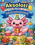 Aksolot - Przyjęcie Urodzinowe, Kolorowanka dla Dzieci