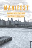 Manifest: What We Dream Is What We See
