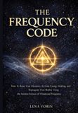 The Bol The Universal Laws of Consciousness-The Frequency Code Paperback