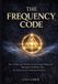 The Bol The Universal Laws of Consciousness-The Frequency Code Paperback