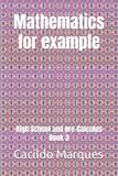 Mathematics for example: High School and pre-Calculus Book 3