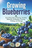 Growing Libri GmbH Growing Blueberries: Everything About Planting, Varieties, Watering, Fertilization, Pruning, Fruiting, and Storage