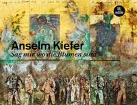 Anselm Rubinstein Publishing bv Anselm Kiefer. Sag mir wo die Blumen sind