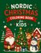 Nordic Christmas Coloring Book: Cozy Scandinavian Winter Scenes with Gnomes, Reindeer and Snowy Villages for All Ages