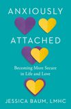 Anxiously Phaidon SARL Anxiously Attached: Becoming More Secure in Life and Love Paperback
