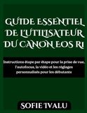 GUIDE Canon GUIDE ESSENTIEL DE L'UTILISATEUR DU CANON EOS R1
