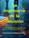 La Ingenieria de la Decisión: Inteligencia computacional: de la búsqueda en espacios de estados al aprendizaje profundo