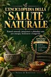 L'Enciclopedia Libri GmbH L'Enciclopedia della Salute Naturale: Rimedi naturali, integratori e abitudini sane per energia, benessere e longevità
