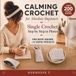 Calming Crochet for Absolute Beginners: Single Crochet Step by Step in Photos