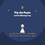 Pip the Pawn & the Winning Trap: A First Book of Chess - Book 4