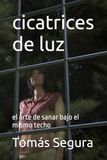 Cicatrices de Luz: El Arte de Sanar Bajo el Mismo Techo