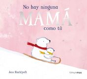 No Timun Mas Infantil No hay ninguna mamá como tú Paperback