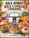 Rice Robot Rice Cooker Cookbook: Simple, No-Fuss, Cozy Meals for Your Small Cooker