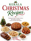 Golden Sparrow Kerala Christmas Recipes: Cakes, Cookies, Curries, Rice Dishes, Snacks & Festive Favorites from Kerala