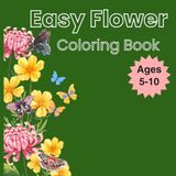 Easy Flower Coloring Book for Kids Ages 5-10: Fun and Easy Coloring Pages | 54 Pages of Cute Flower Designs