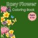 Easy Flower Coloring Book for Kids Ages 5-10: Fun and Easy Coloring Pages | 54 Pages of Cute Flower Designs