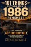 101 Things Only Men Born in 1986 Remember