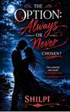 THE OPTION: ALWAYS OR NEVER CHOSEN??