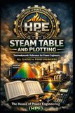 HPE STEAM TABLE AND PLOTTING - Thermodynamic Reference for Power Engineers