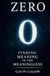 Zero: Finding Meaning in the Meaningless: How a symbol transformed math, culture, and society