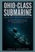 Ohio-Class Independently Published Ohio-Class Submarine: America’s Nuclear Hammer: The Silent 18,000-Ton Giants That Carry 60% of the U.S. Nuclear Arsenal and Can Destroy Entire Countries Paperback
