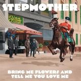 Sonic Rendezvous Stepmother - Bring Me Flowers And Tell Me You Love Me (LP)