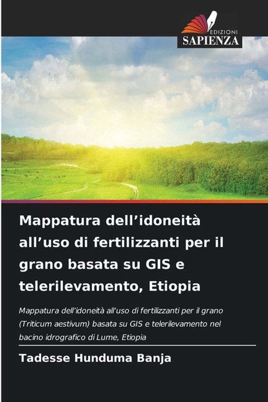 Mappatura Edizioni Sapienza Mappatura dell'idoneità all'uso di fertilizzanti per il grano basata su GIS e telerilevamento, Etiopia