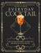 Everyday Cocktail: 246 of Your Favorite Cocktail Recipes in One Book