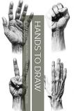 HANDS TO DRAW: 50 BLACK & WHITE HAND STUDIES TO REPLICATE FOR ARTISTS, STUDENTS, TATTOO ARTISTS & CREATIVES